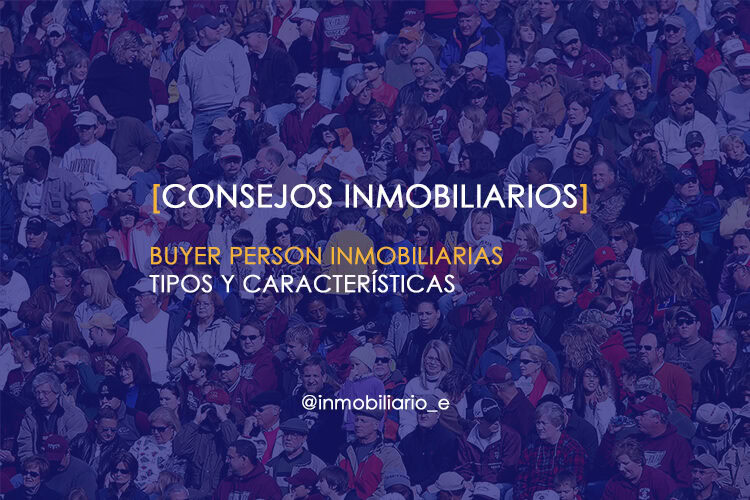 ¿Conoces los buyer person de las inmobiliarias?