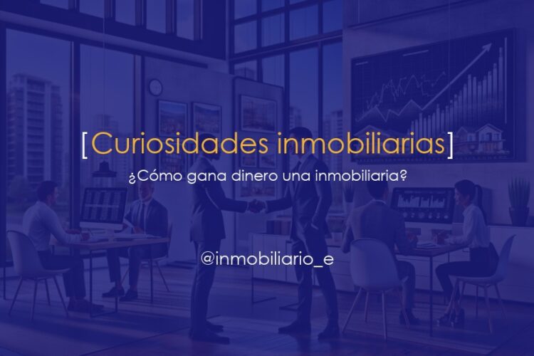 ¿Cómo gana dinero una inmobiliaria? Estrategias efectivas