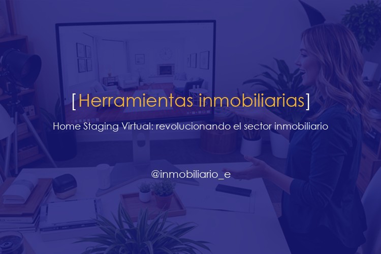 Home Staging Virtual: revolucionando el sector inmobiliario.