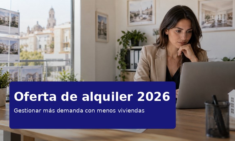 Oferta de alquiler 2026: cómo gestionar más demanda con menos viviendas Oferta de alquiler 2026: cómo gestionar más demanda con menos viviendas