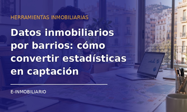 Agente analizando datos inmobiliarios por barrios con overlay y título
